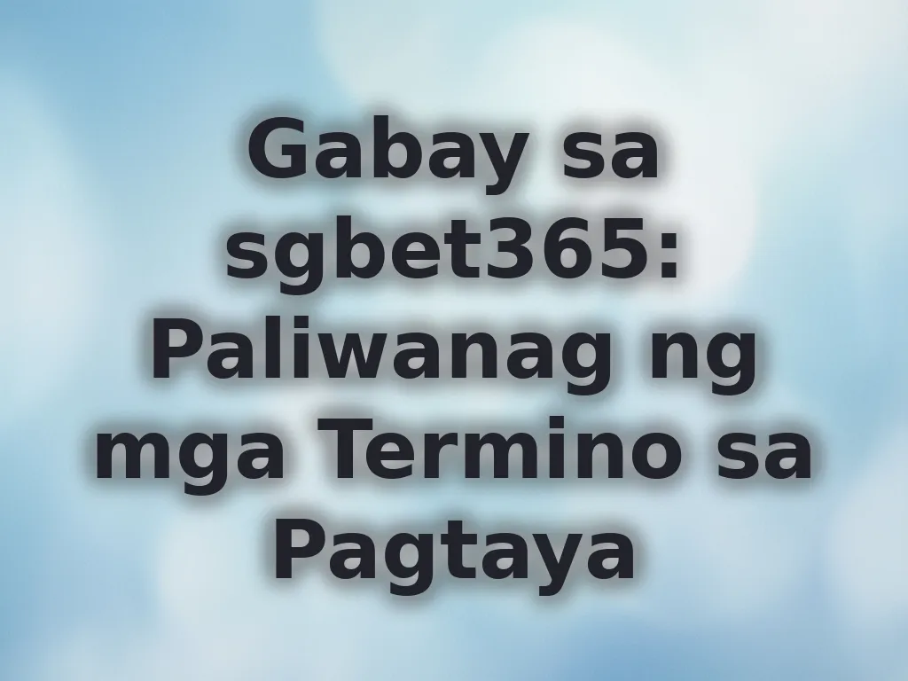 Paliwanag ng mga Termino sa Pagtaya